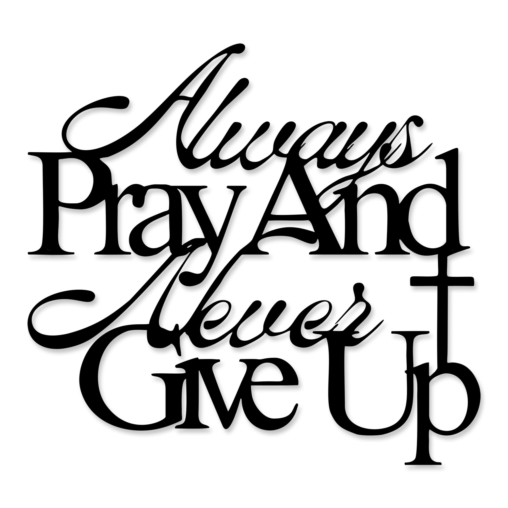 YATEASLU Scripture Wall Art,Always Pray and Never Give Up Metal Christian Decor, Matte Black Religious Wall Art for Home & Church (14.5x13.4in)