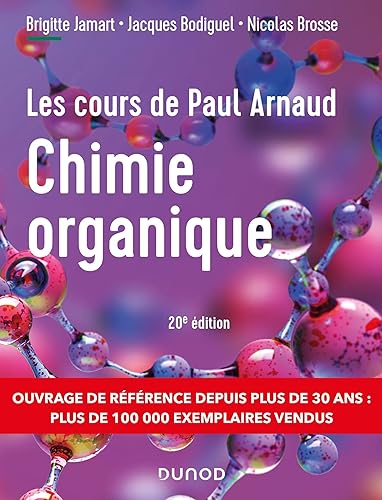 Les cours de Paul Arnaud - Cours de Chimie organique - 20e éd.: Cours avec 350 questions et exercices corrigés