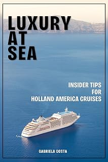 Luxury at Sea: Insider Tips for Holland America Cruises