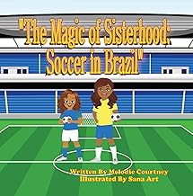 The Magic of Sisterhood: Soccer in Brazil