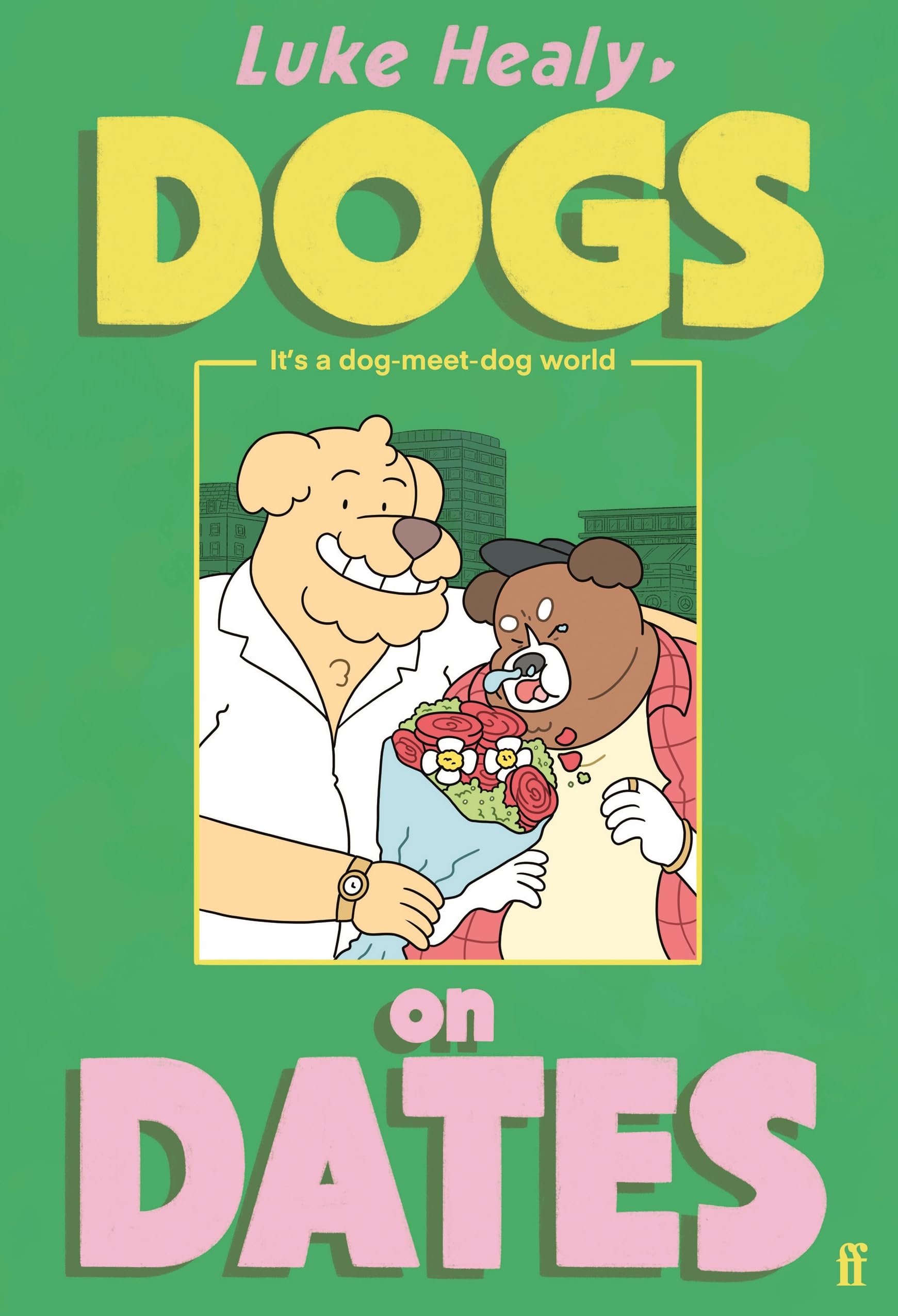 Dogs on Dates by Luke Healy - 9780571396726
