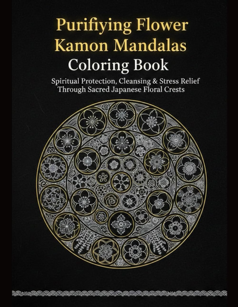 Purifying Flower Kamon Mandalas Coloring Book: A Japanese Healing Art for Protection, Cleansing & Stress Relief