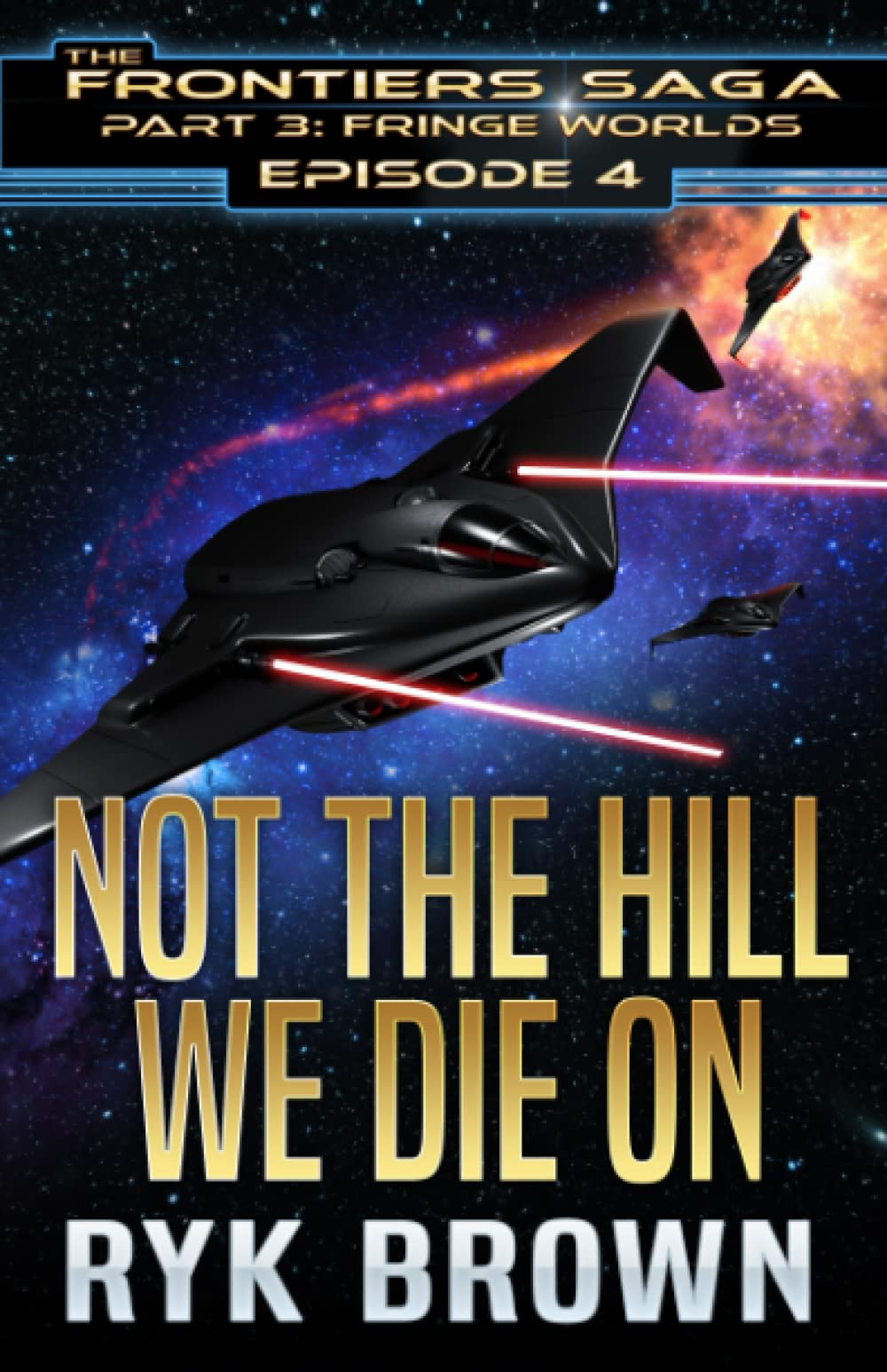 Ep.#3.4 - Not The Hill We Die On (The Frontiers Saga - Part 3: Fringe Worlds)