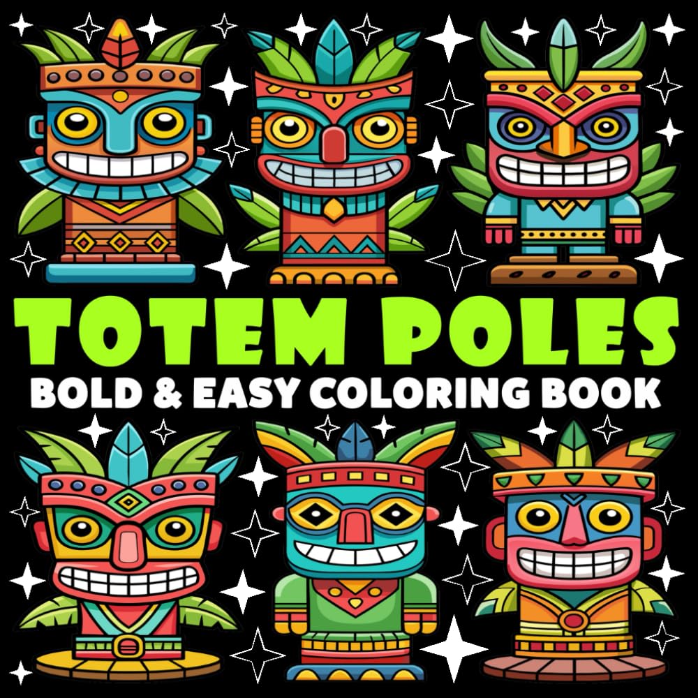 Totem Poles Coloring Book | Bold and Easy Coloring Book: 70 Pages - 8.5" x 8.5" - For History Lovers (Bold & Easy Coloring Book Series)