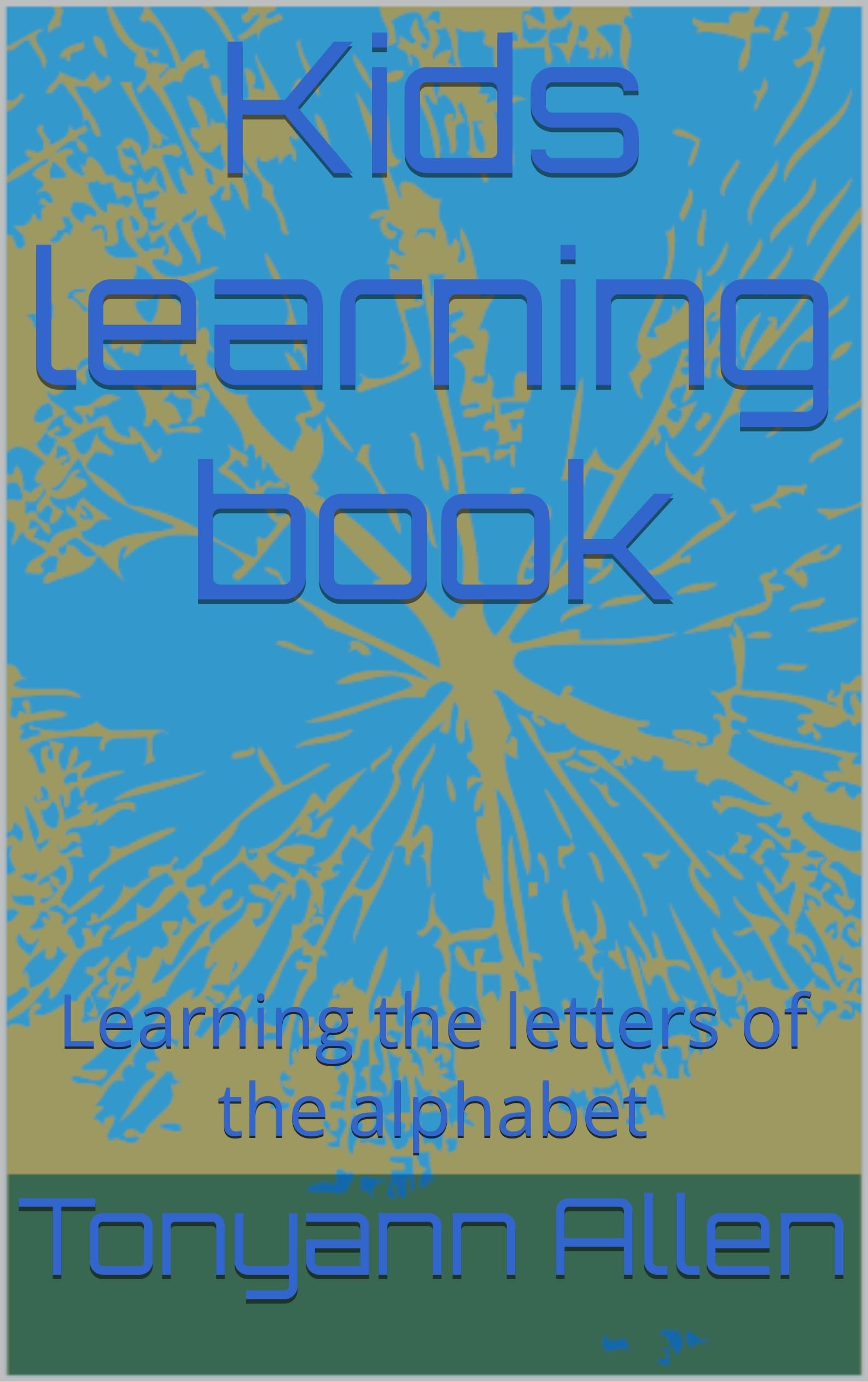 Kids learning book: Learning the letters of the alphabet (English Edition)
