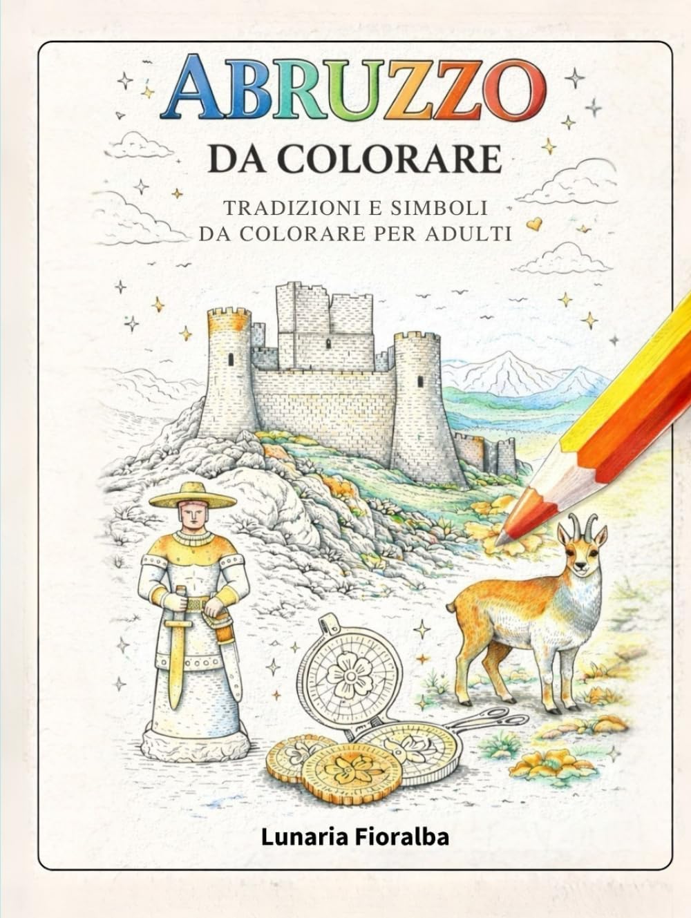 Abruzzo da Colorare: Libro da Colorare Rilassante per Adulti – 51 Paesaggi e Simboli dell’Abruzzo tra Borghi, Montagne, Mare, Animali, Monumenti e ... Creativa Antistress) (Italia da Colorare)