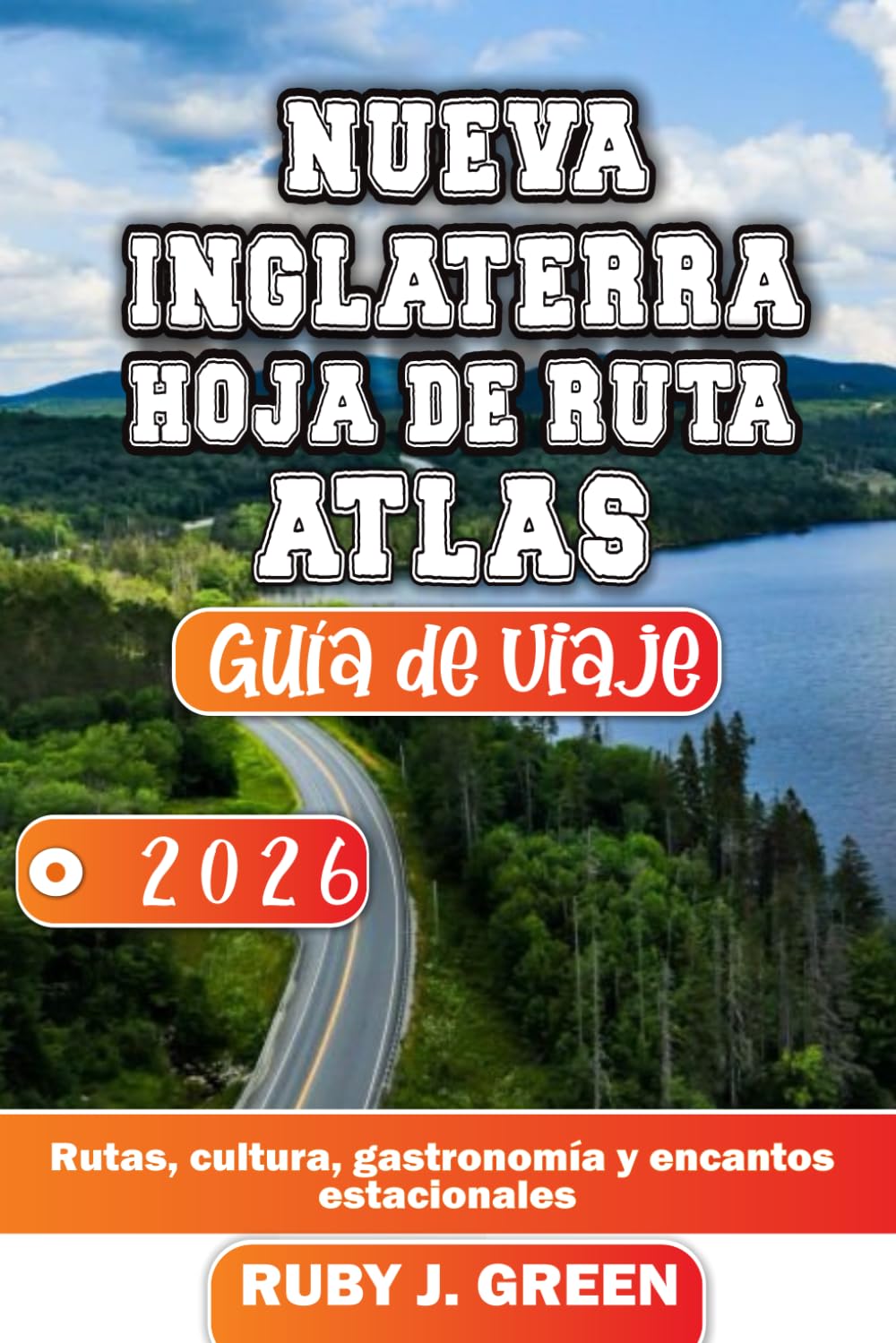 NUEVA INGLATERRA HOJA DE RUTA ATLAS GUÍA DE VIAJE 2026: Rutas, cultura, gastronomía y encantos estacionales