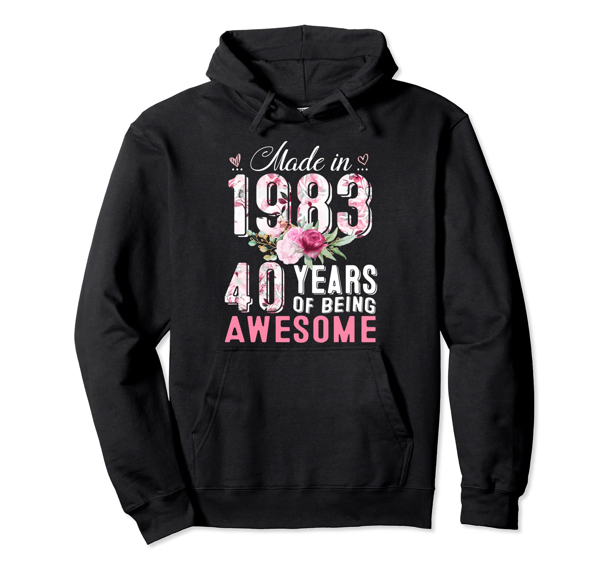 Born 1983 40th Birthday Shirts For Girls & WomensMade In 1983 Floral 40 Year Old Vintage 40th Birthday Party Pullover Hoodie
