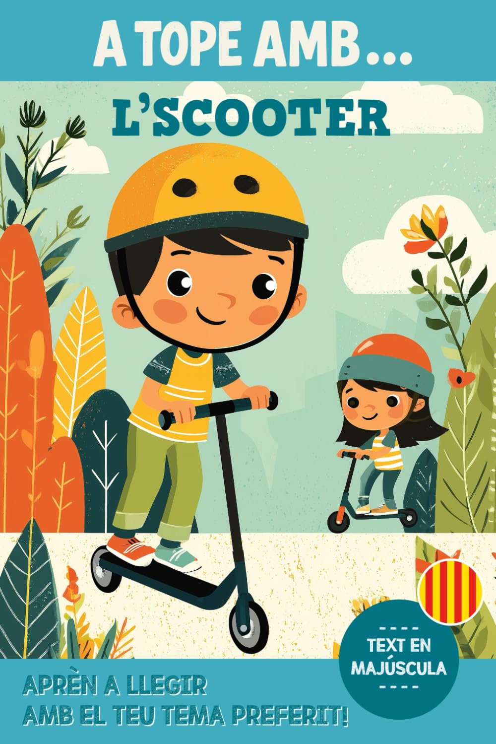 A TOPE AMB... L'SCOOTER: Llibre infantil per a primers lectors | Històries emocionants de patinet, trucs i velocitat | Ideal per a nens i nenes que estimen l’esport i l’aventura