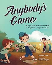 Anybody's Game: The Story of the First Girl to Play Little League Baseball