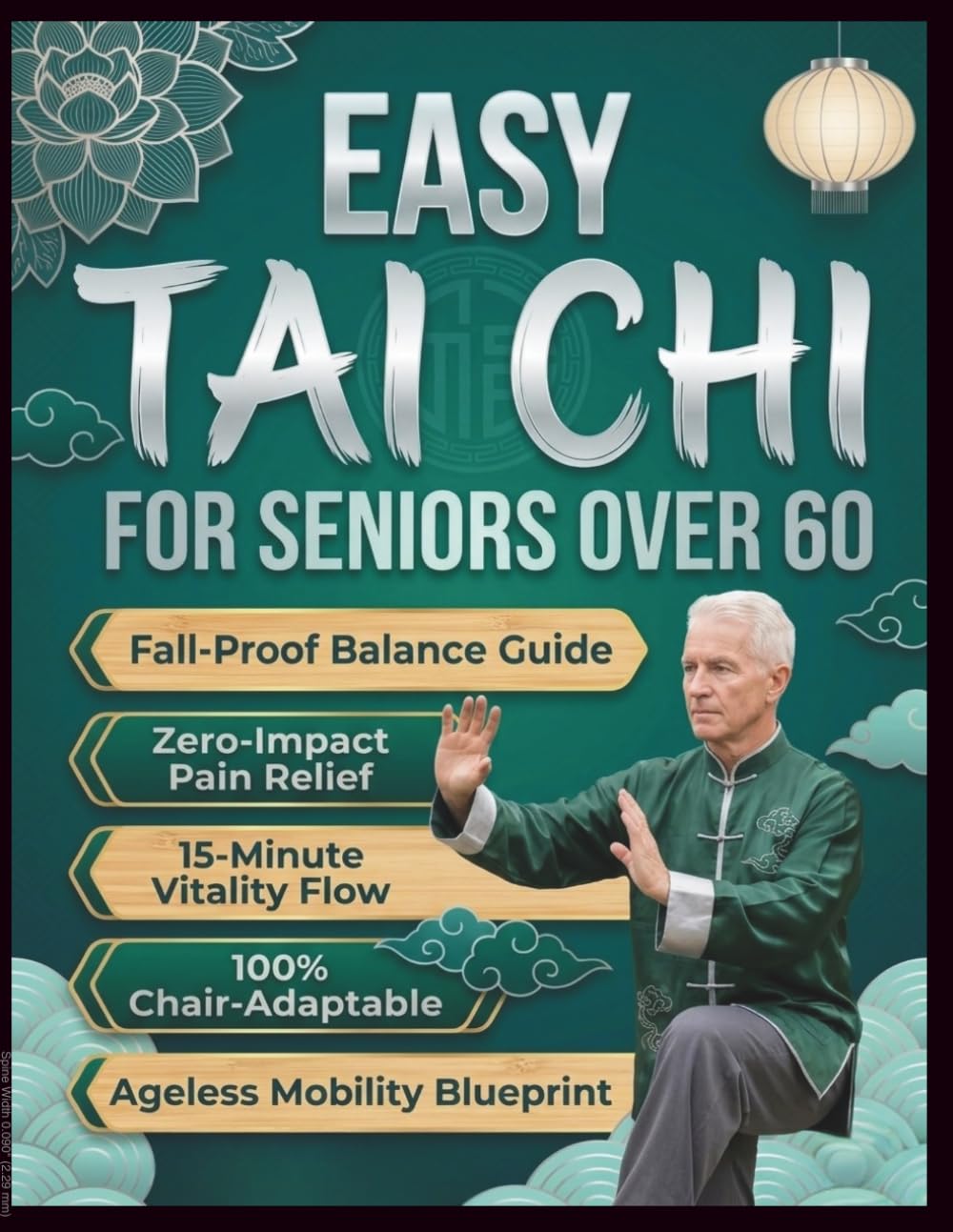 EASY TAI CHI FOR SENIORS OVER 60: Simple Step-by-Step Routines to Improve Balance, Ease Joint Pain, Boost Energy, and Build Strength in Just Minutes a Day