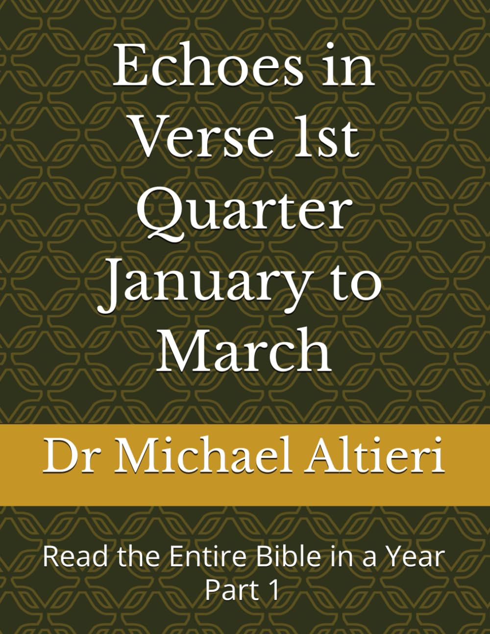 Echoes in Verse 1st Quarter January to March: Read the Entire Bible in a Year Part 1