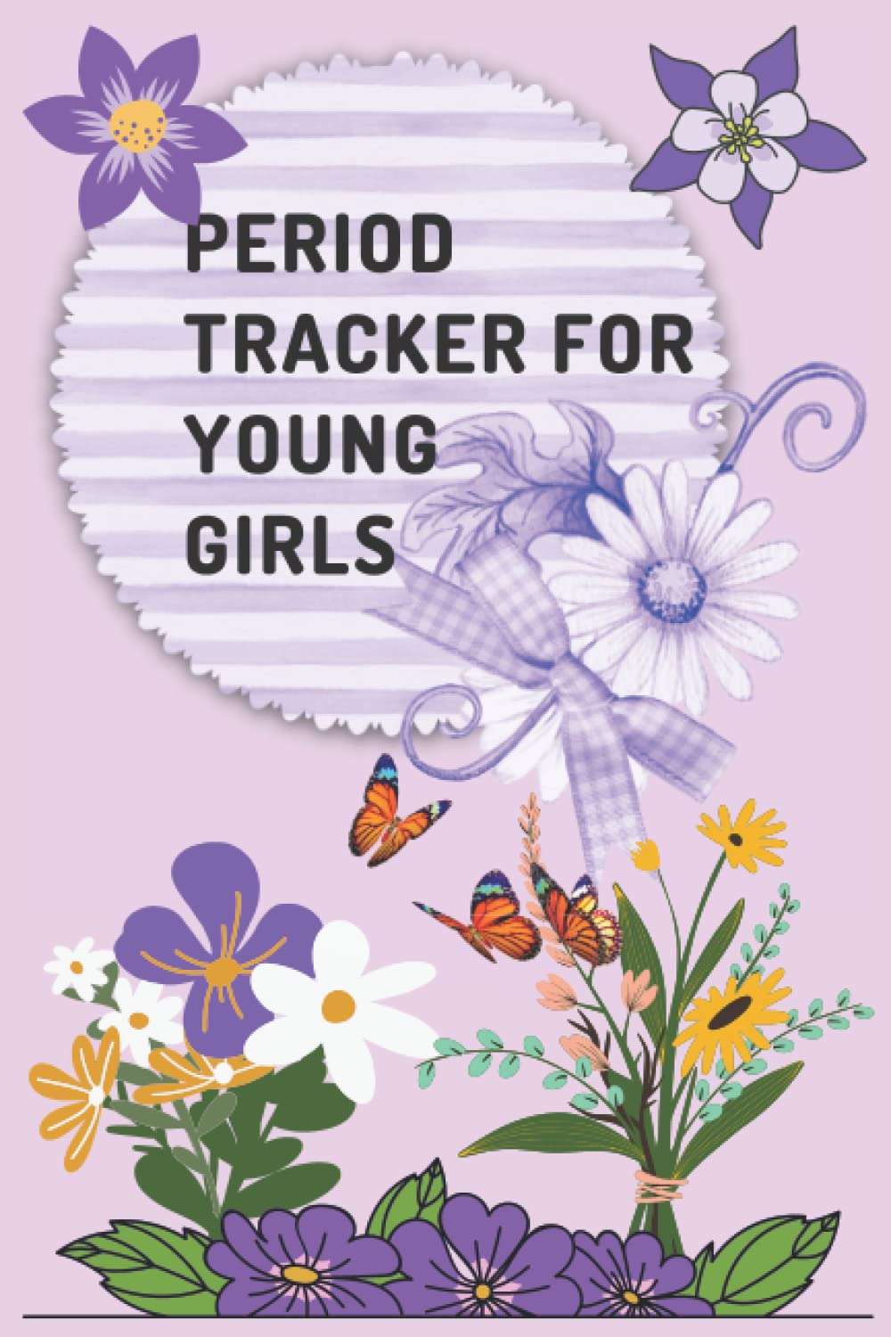 Period Tracker for Young Girls: Menstrual Cycle Tracker for Young Girls, Teens and Women, Period Tracker Journal to Monitor Monthly PMS Symptoms and ... Length Calendar, Best Gift for Young Ladies