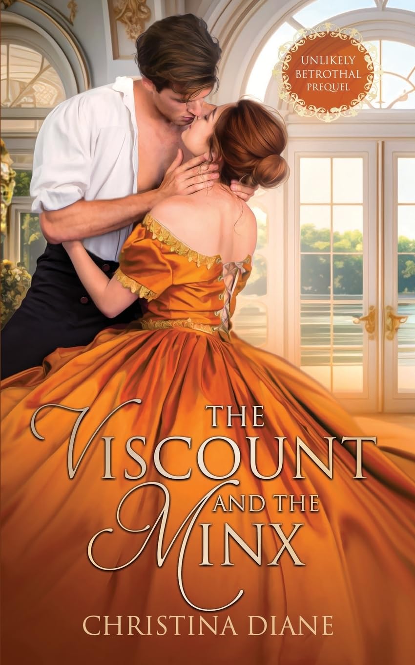 The Viscount and the Minx: A Steamy Regency Romance (The Unlikely Betrothal Series)