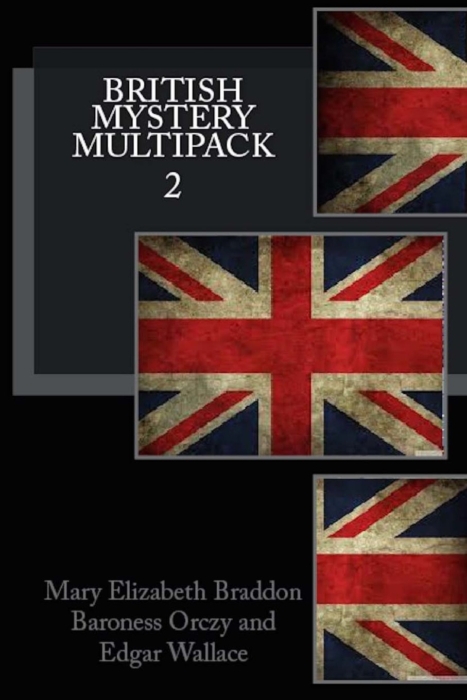 British Mystery Multipack Volume 2: Lady Audley's Secret, The Four Just Men and The Ninescore Mystery