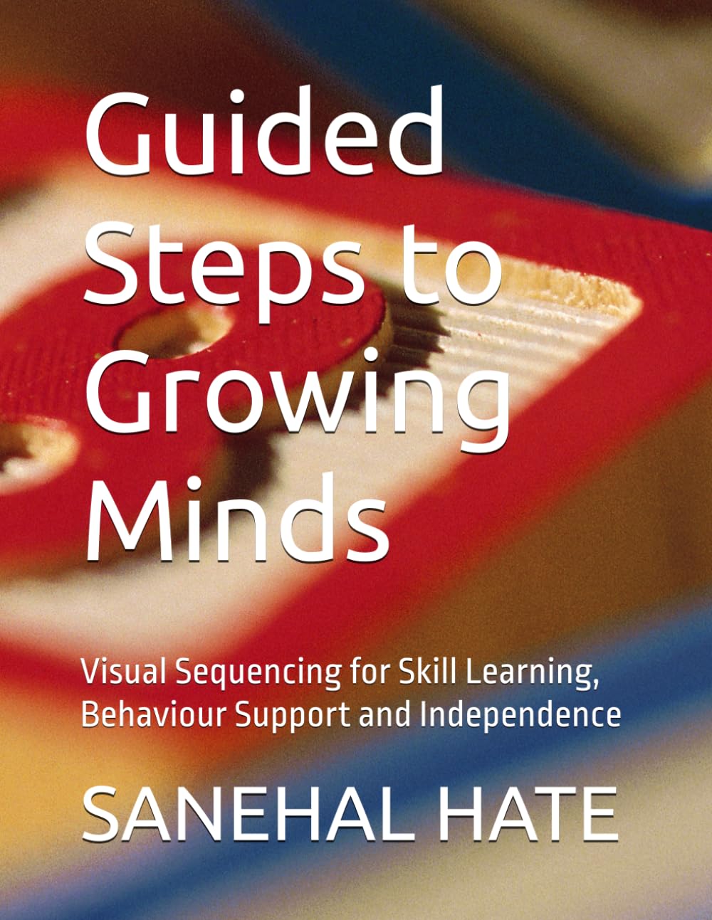 Guided Steps to Growing Minds: Visual Sequencing for Skill Learning, Behaviour Support and Independence