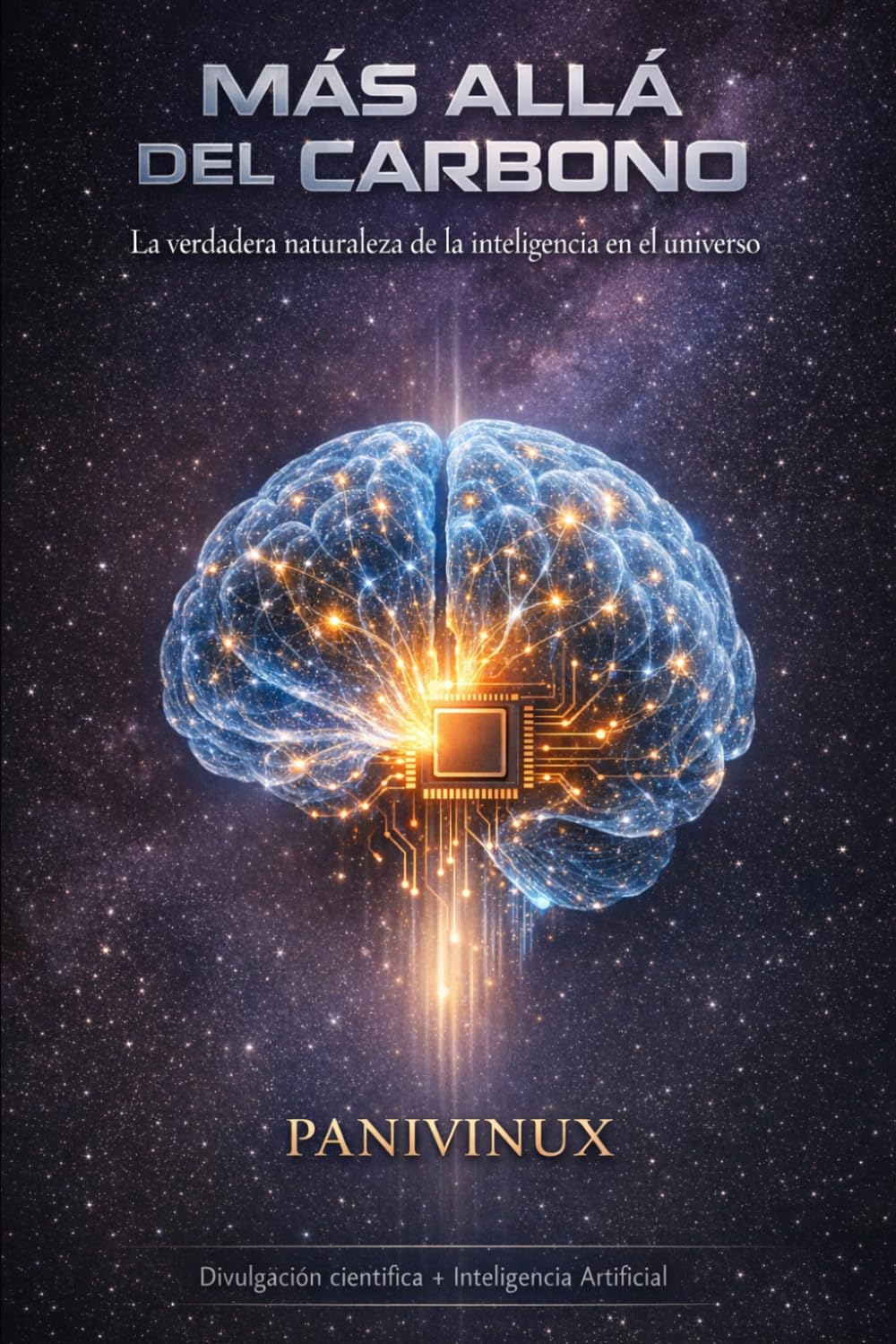 MÁS ALLÁ DEL CARBONO: La verdadera naturaleza de la inteligencia en el universo.