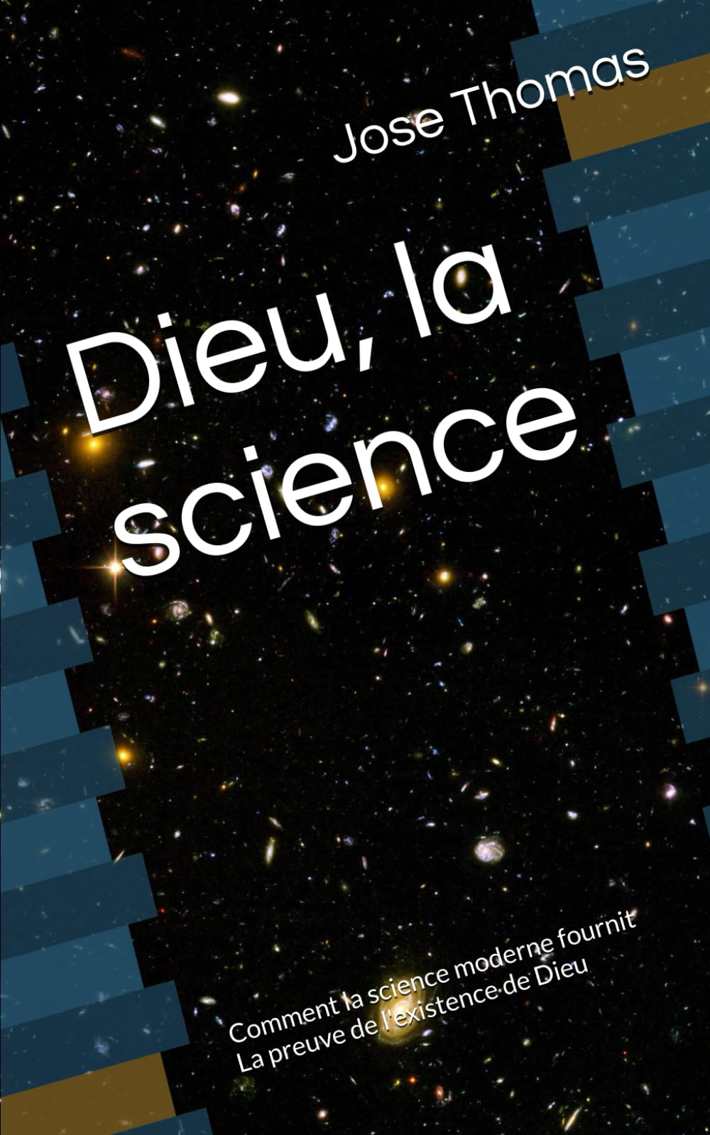 Dieu, la science: Comment la science moderne fournit La preuve de l'existence de Dieu (God Science Foreign Translations)