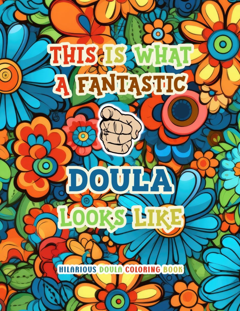 Hilarious Doula Coloring Book: Funny & Appreciation Quotes to Color | Doula Gifts For Women.