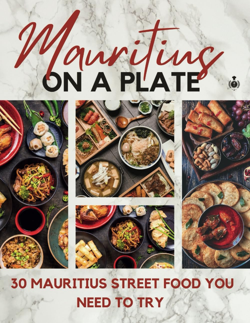 Mauritius on a Plate: 30 Mauritius Street Food You Need to Try (WANDERLUST PUBLISHING)