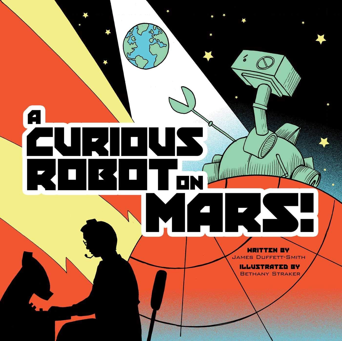 A Curious Robot on Mars! Hardcover – Illustrated, 1 Oct. 2013