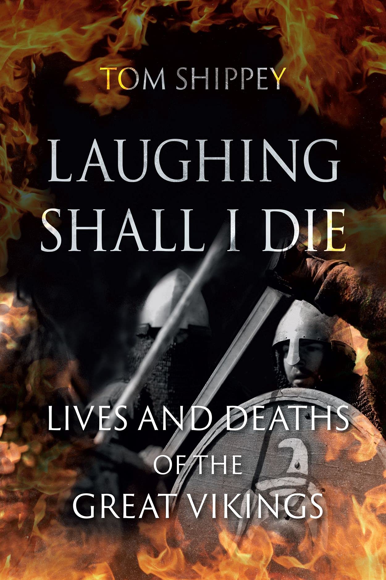 Laughing Shall I Die – Lives and Deaths of the Great Vikings Shippey Paperback