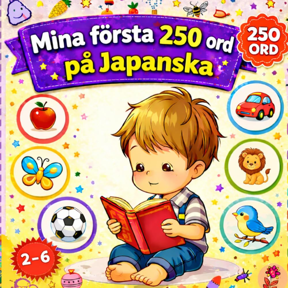 Mina första 250 ord på Japanska: Illustrerad tvåspråkig ordbok för barn och nybörjare – Lär dig japanska ord enkelt med bilder.