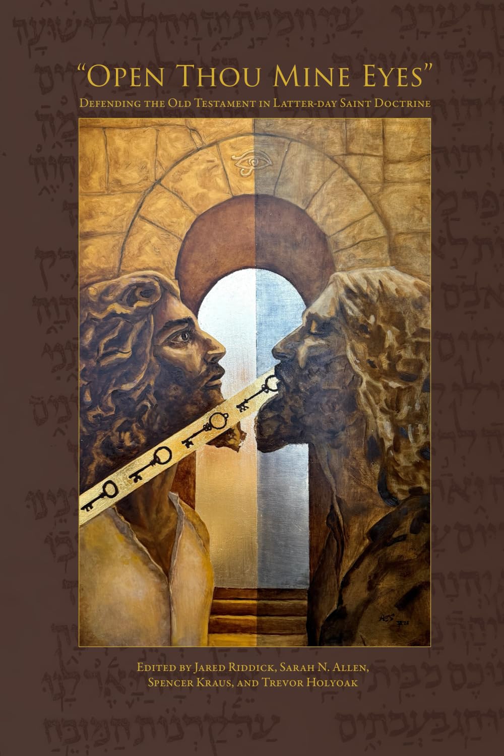Open Thou Mine Eyes: Defending the Old Testament in Latter-day Saint Doctrine