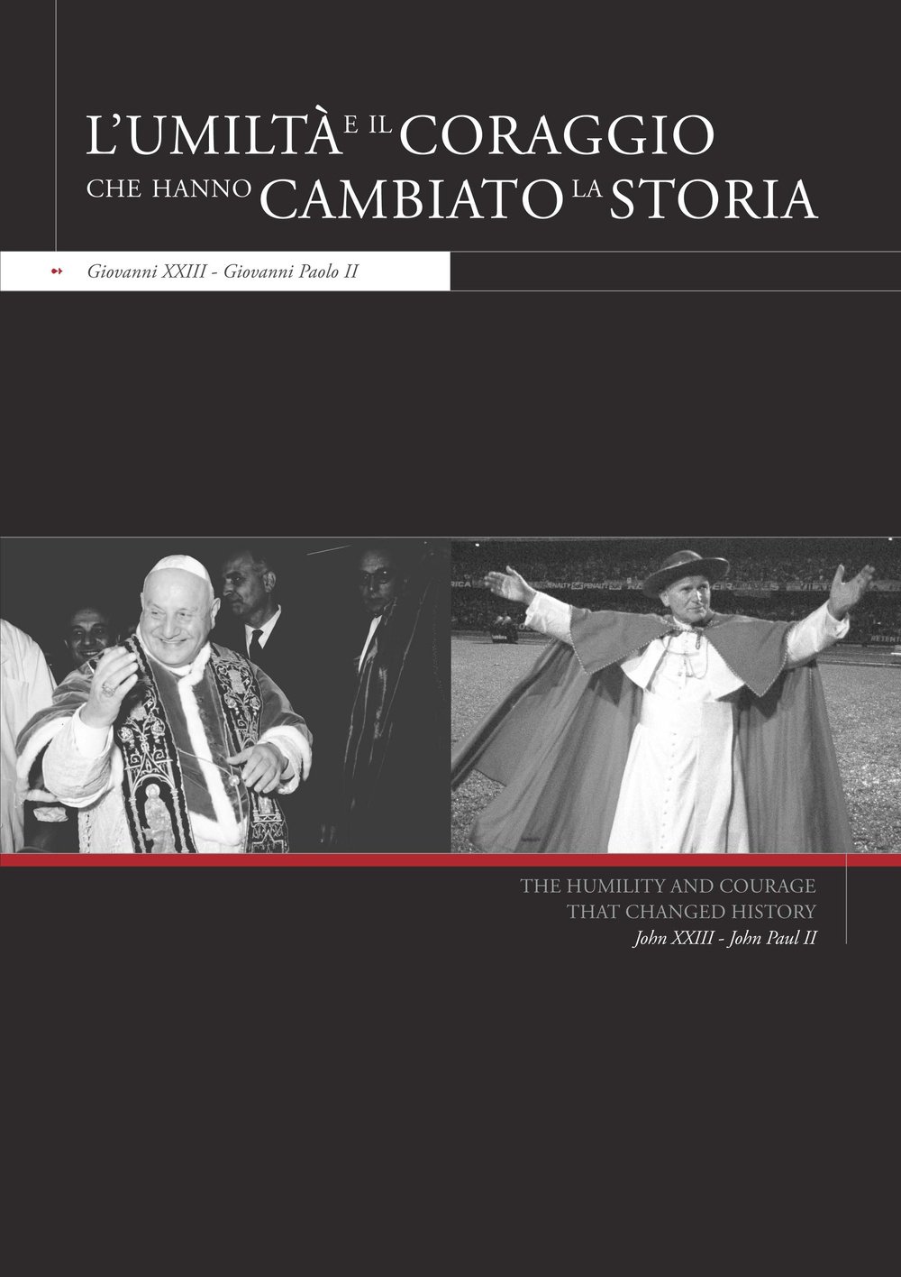 L'umiltà e il coraggio che hanno cambiato la storia. Giovanni XXIII, Giovanni Paolo II. Ediz. italiana e inglese