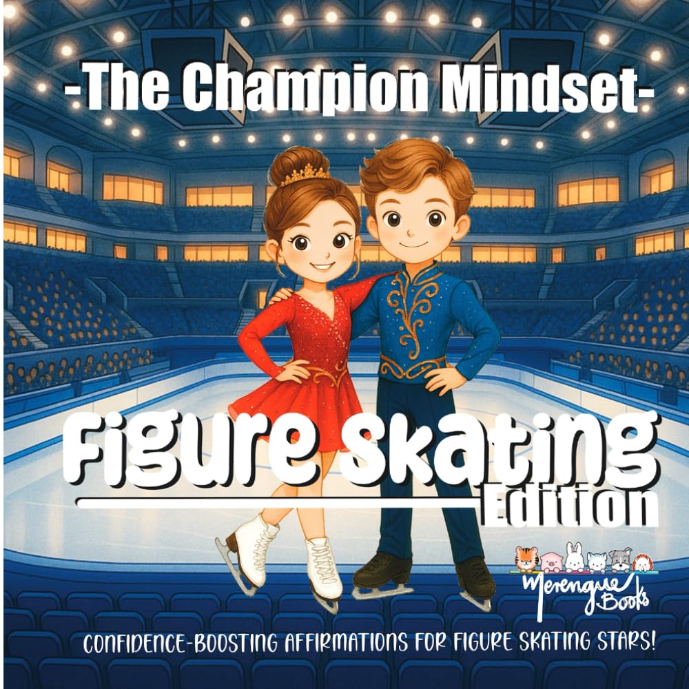 The Champion Mindset - Figure Skating Edition: Figure Skating Confidence Book for Kids | Positive Affirmations for Bravery, Balance & Mental Strength