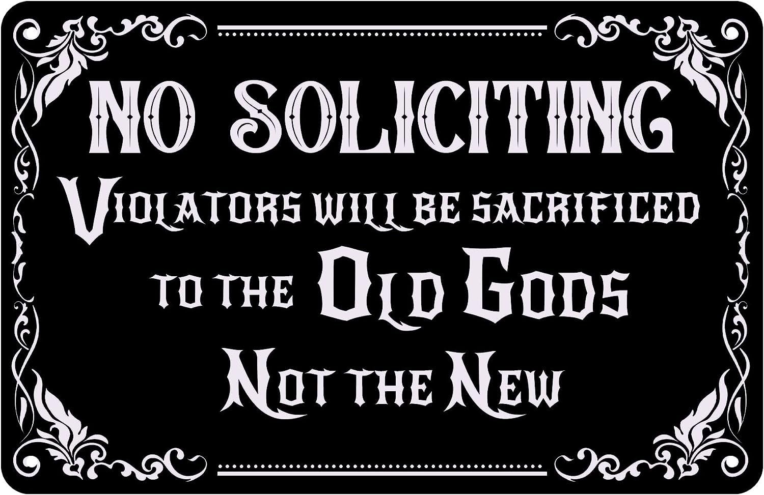 Tin 1 Metal No Soliciting Sign House Funny Violators Will Be Sacrificed To The Old Gods Not New Gothic Decor Bedroom Goth Room Halloween Decorations 8X6 Inches