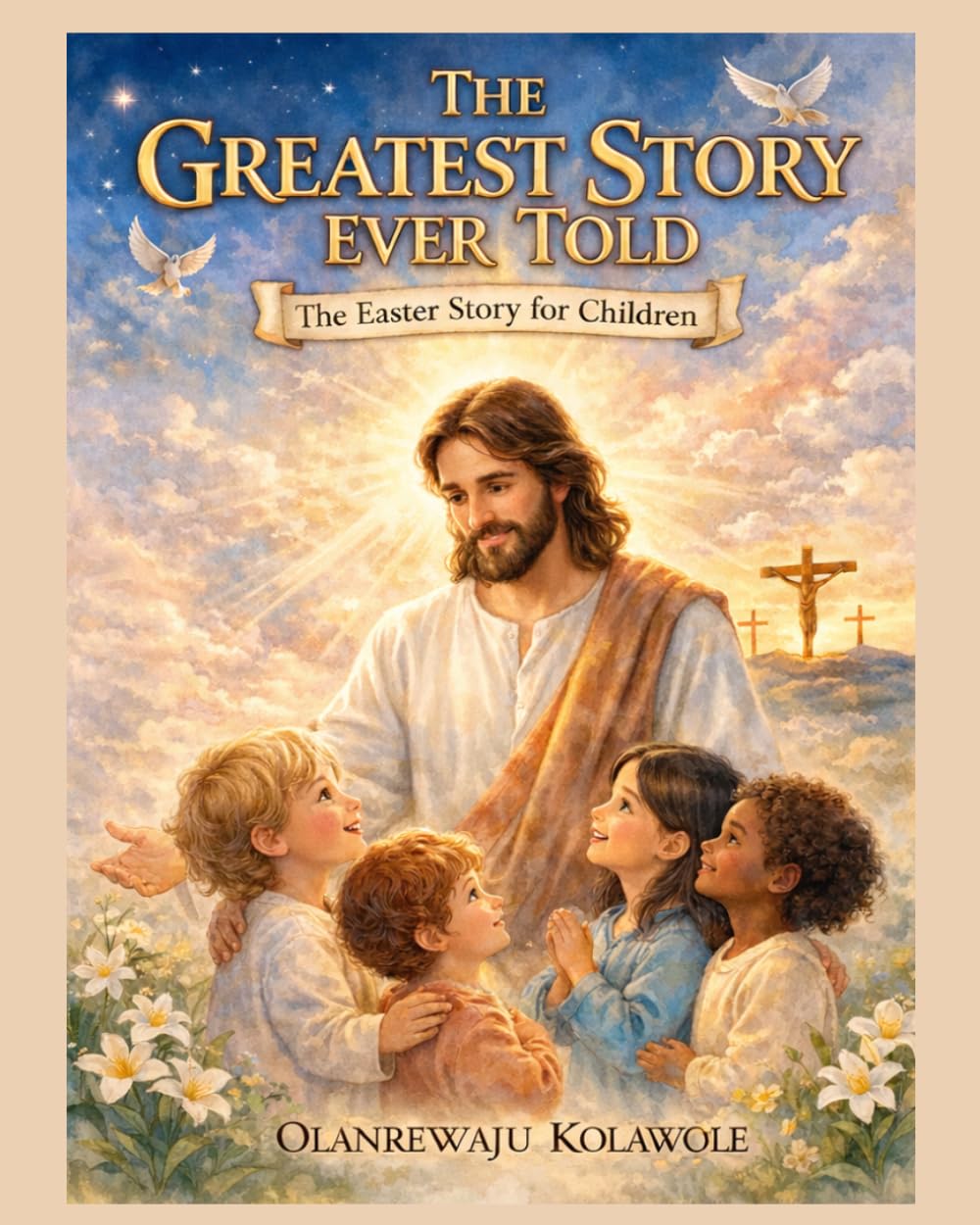 The Greatest Ever Told: The Easter Story for Children (Equip Children's Books)