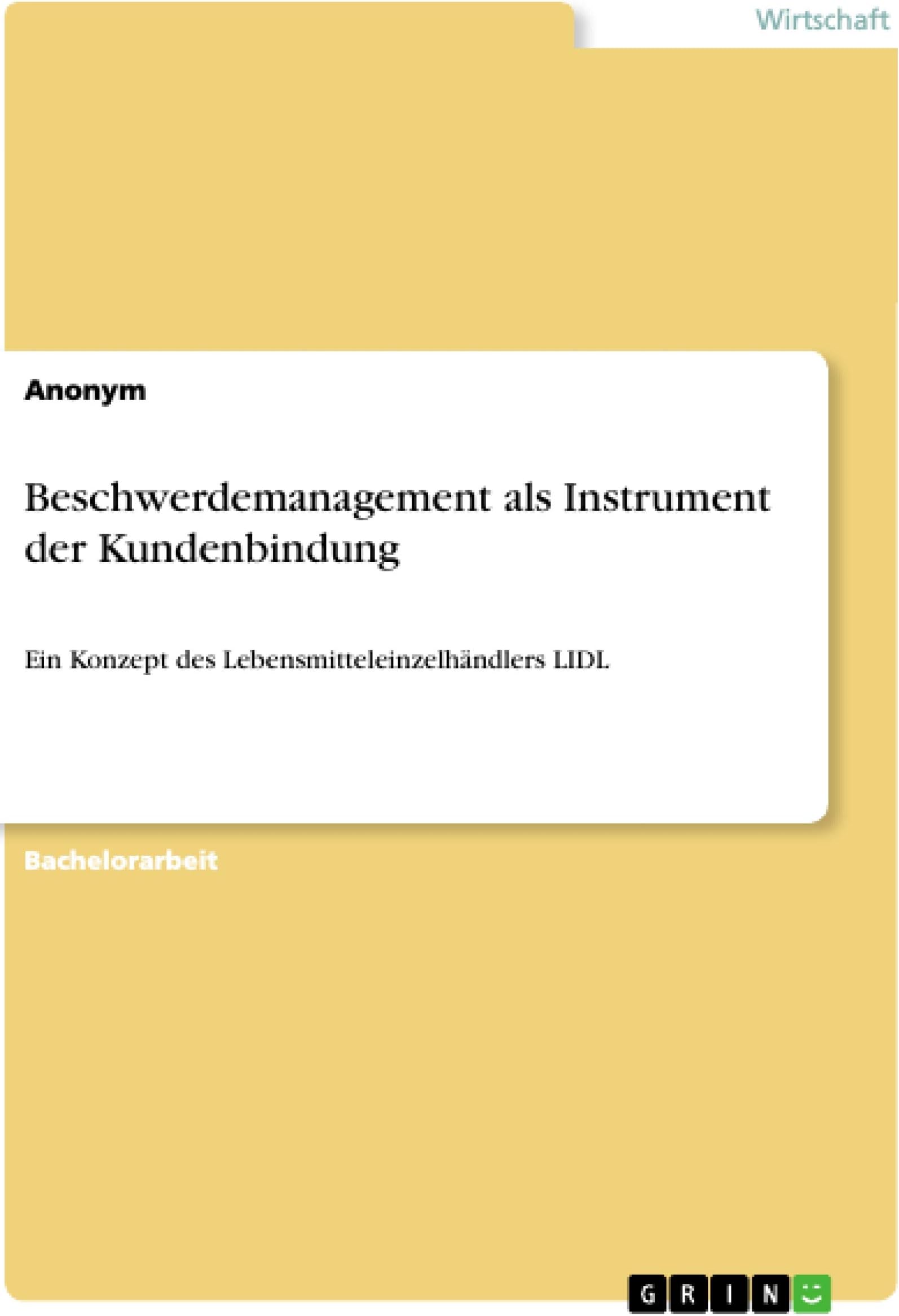 Beschwerdemanagement als Instrument der Kundenbindung: Ein Konzept des Lebensmitteleinzelhändlers LIDL