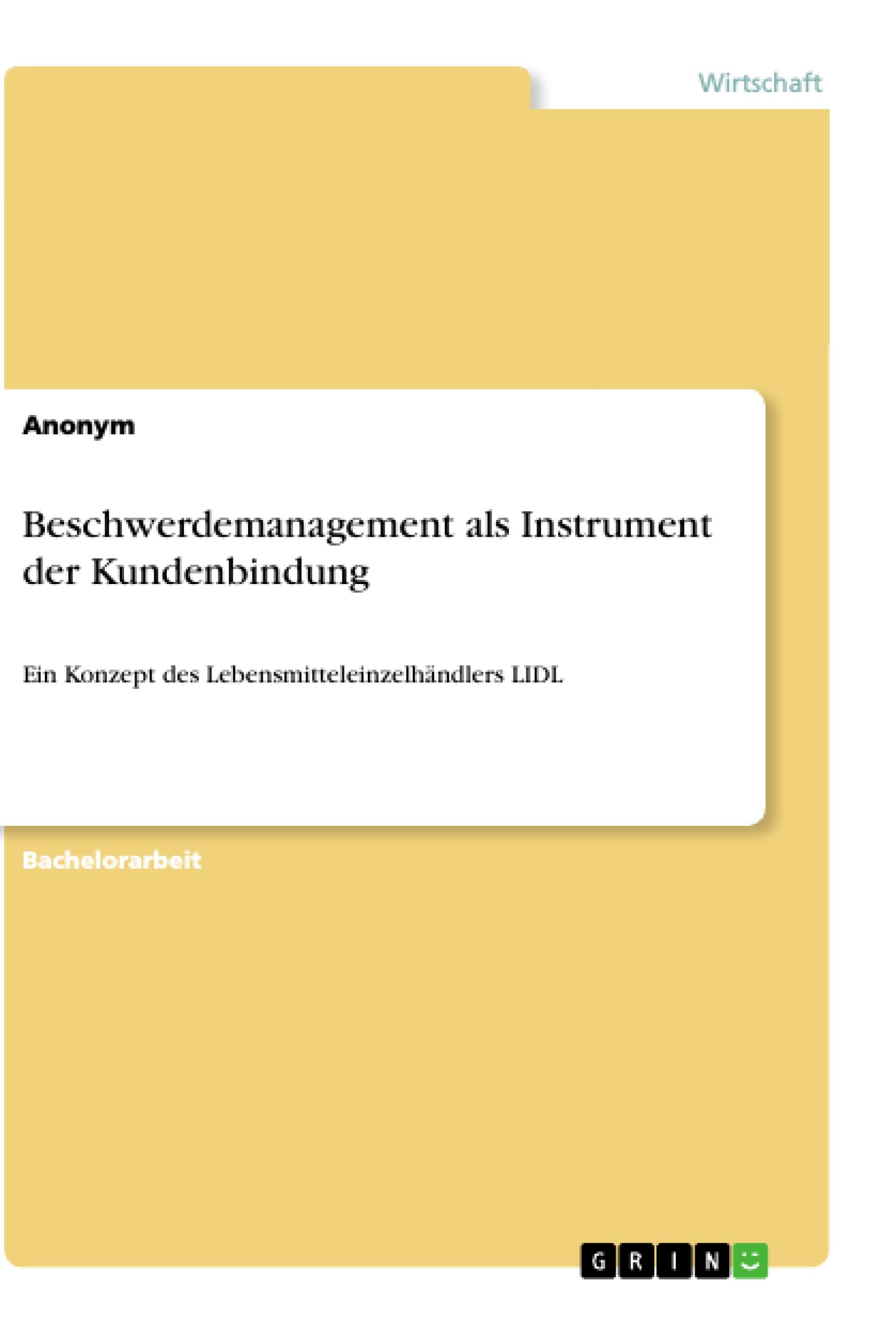 Beschwerdemanagement als Instrument der Kundenbindung: Ein Konzept des Lebensmitteleinzelhändlers LIDL Paperback – Big Book, 14 December 2018