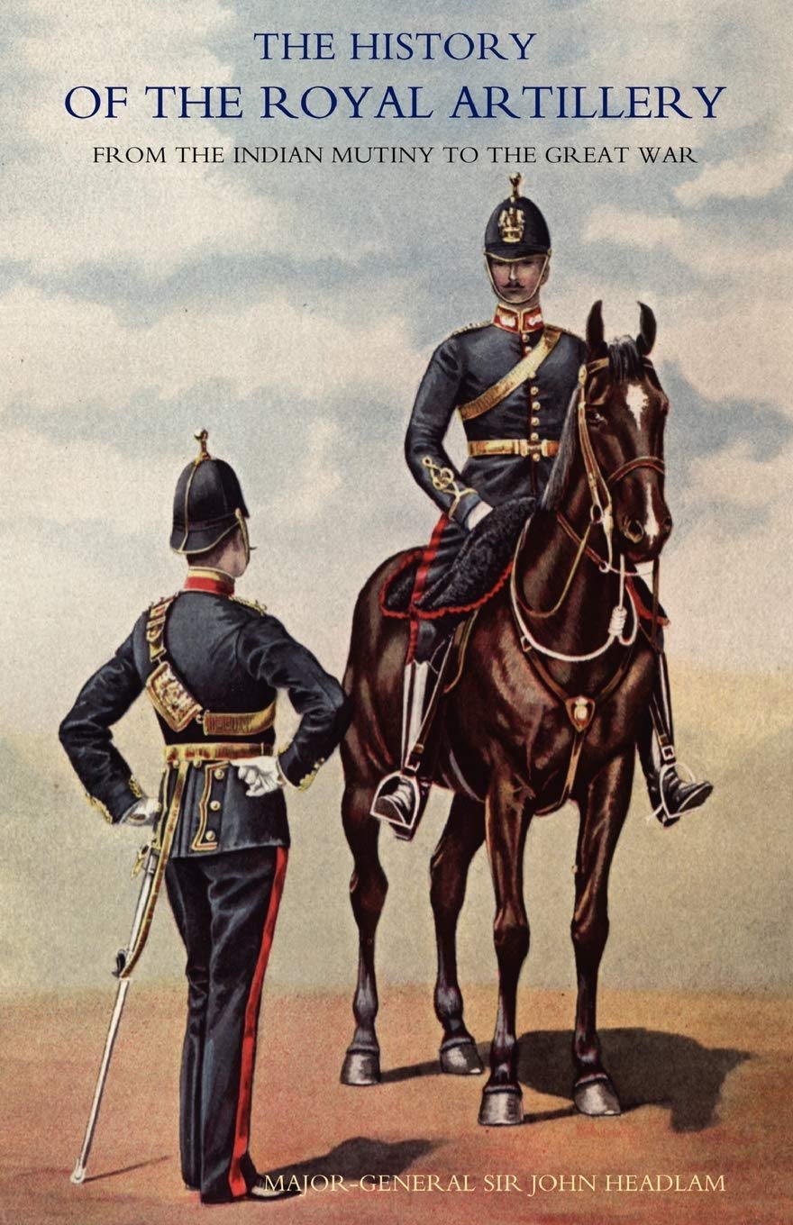 History Of The Royal Artillery From The Indian Mutiny To The Great War: Volume Ii 1899-1914: History Of The Royal Artillery From The Indian Mutiny To The Great War: Volume Ii 1899-1914: v. II