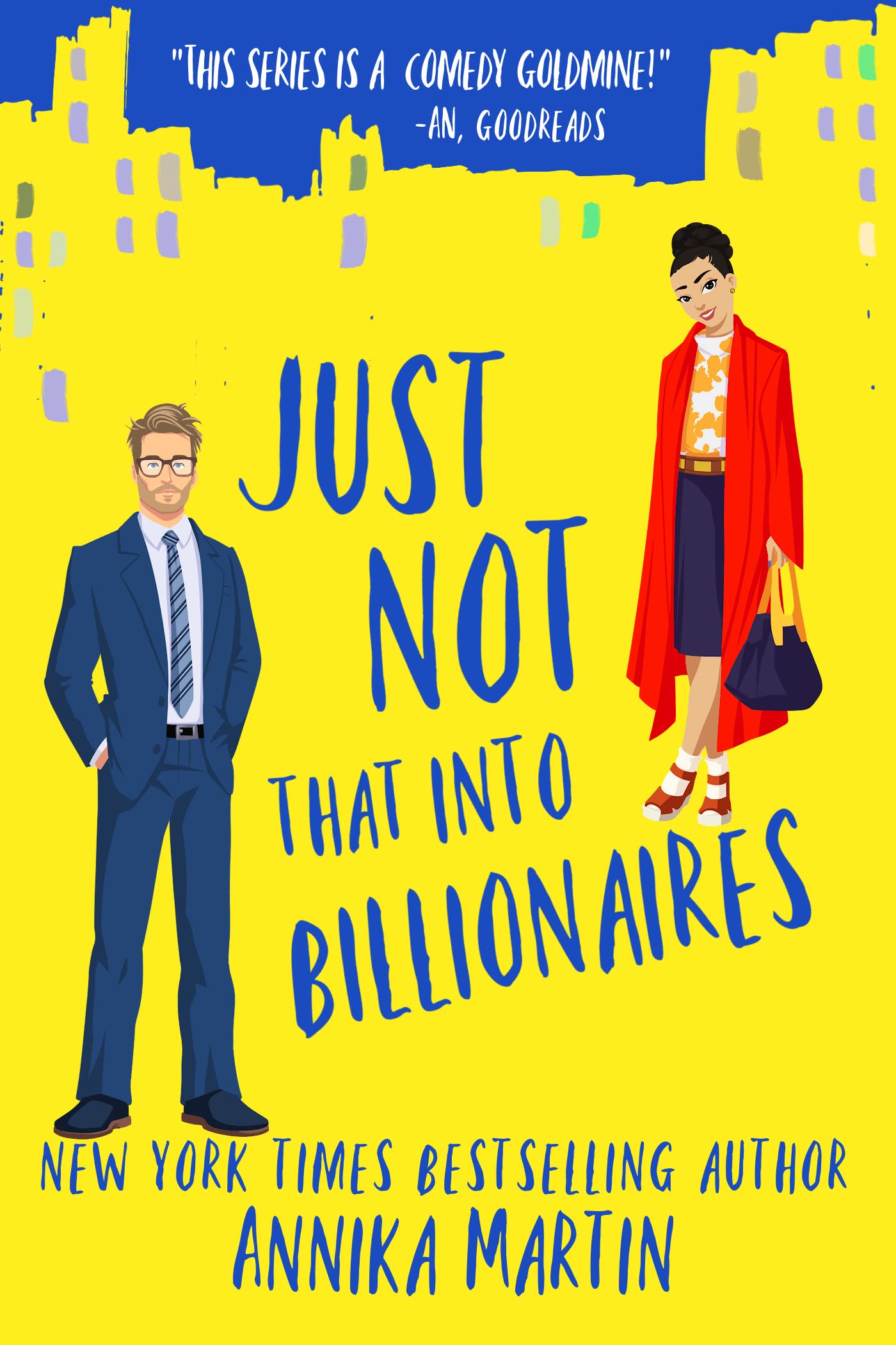 Just Not That Into Billionaires: A grumpy-sunshiny opposites-attract romantic comedy (Billionaires of Manhattan)