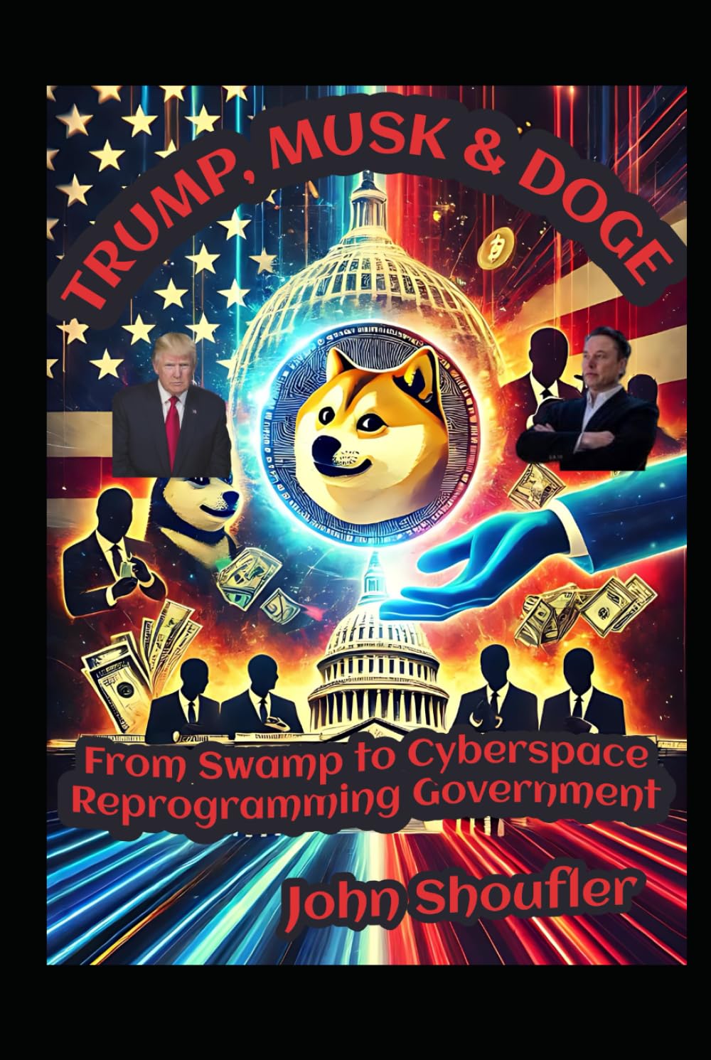 TRUMP, MUSK & DOGE: From Swamp to Cyberspace – Reprogramming Government