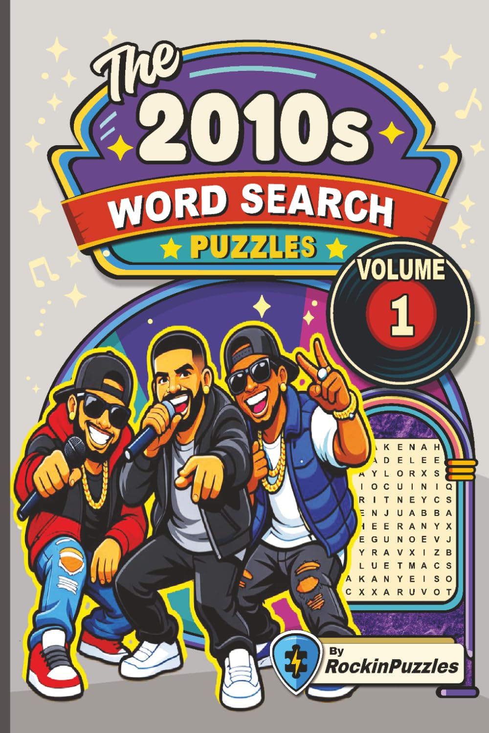 Rockin Word Search Puzzles Featuring 2010’s Hits (Volume 1): Inspired by Hit Music Songs of the 2010’s, Pop, Hip-Hop, Rap, R&B, Indie, EDM and Country