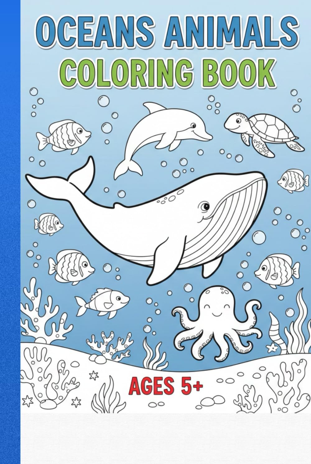 Ocean Animals Coloring Book for Kids Ages 5+ Fun & Easy Sea Creatures Coloring Pages | Sharks, Dolphins, Whales, Fish & More | Educational Underwater Coloring Book for Boys & Girls