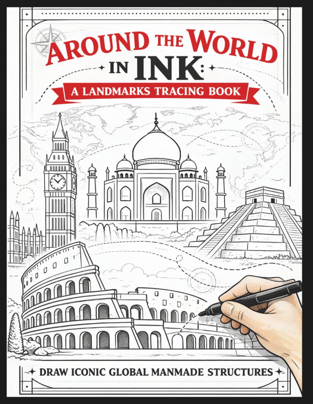Around the World in Ink: A Landmarks Tracing Book: Draw Iconic Global Manmade Structures