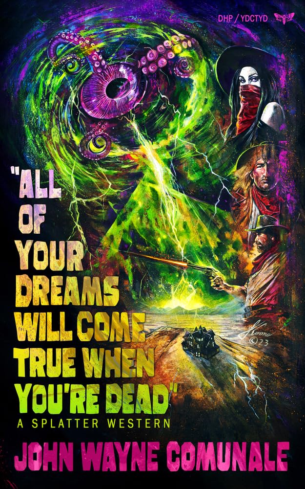 All of Your Dreams Will Come True When You're Dead (Splatter Western)