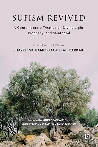 Sufism Revived: A Contemporary Treatise on Divine Light, Prophecy, and Sainthood