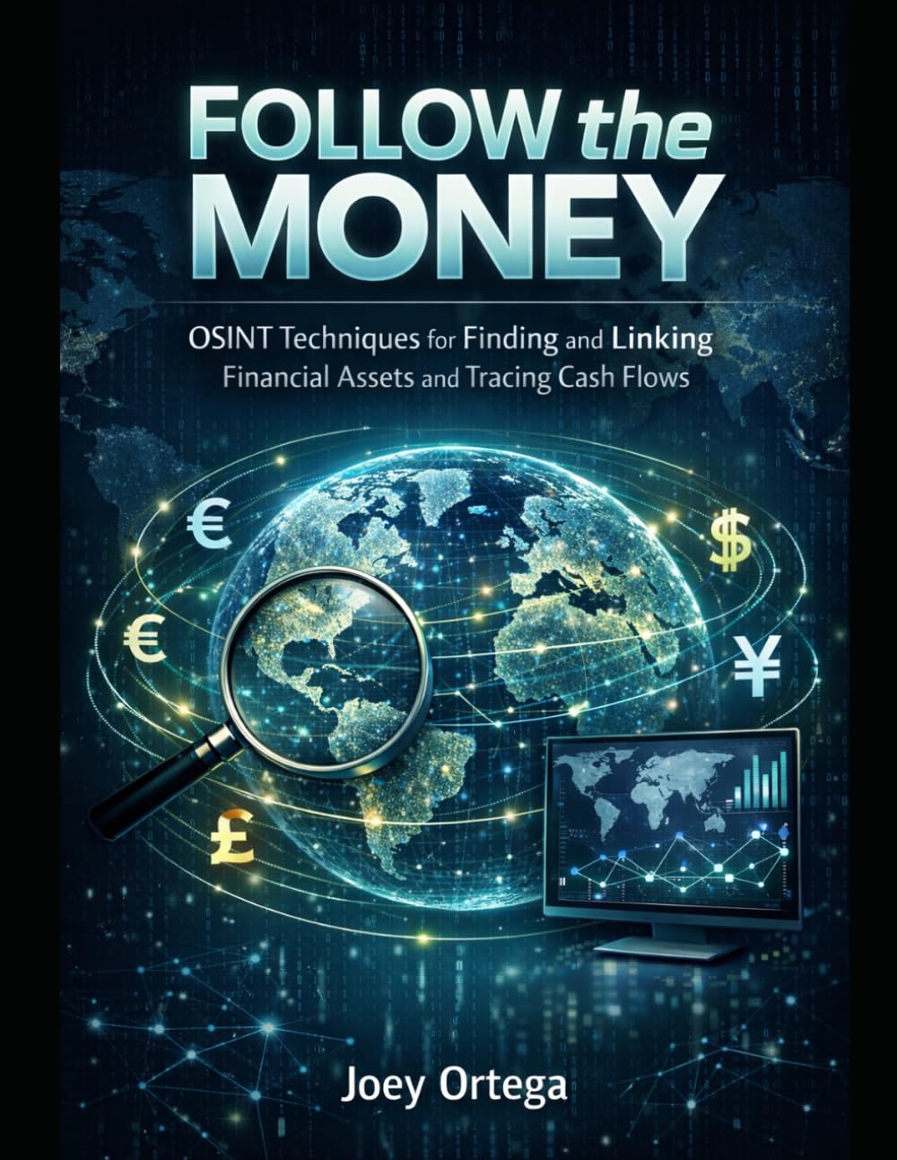 Follow the Money: OSINT Techniques for Finding and Linking Financial Assets and Cash Flows      Paperback – March 1, 2026