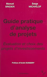 Guide pratique d'analyse de projets: Évaluation et choix des projets d'investissements