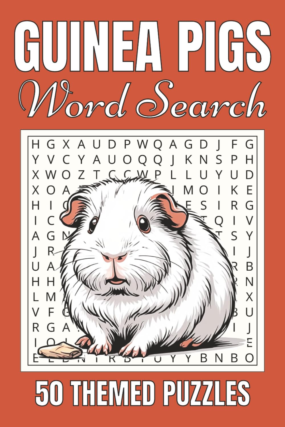 Guinea Pigs Word Search Puzzle Book: Word Searches with Easy to Read Print about Guinea Pigs, Breeds, Care and More | 50 Puzzles | 100 Pages | 6x9 Inches | Gift for Vacations, Holidays and Free Times.