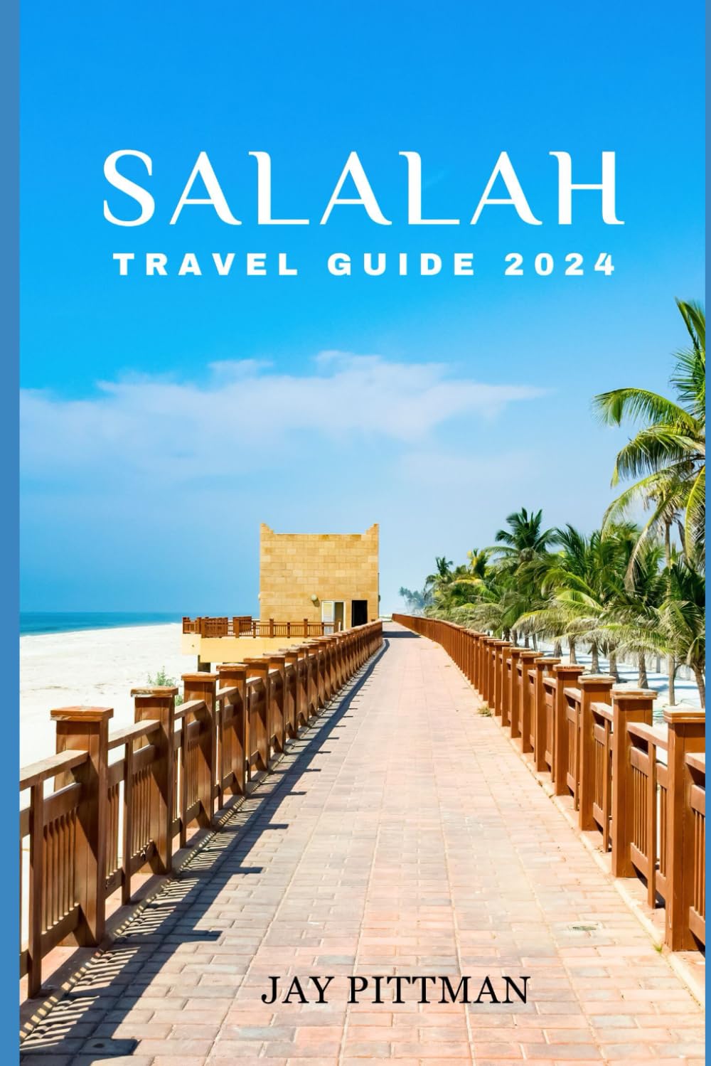 SALALAH TRAVEL GUIDE 2024: Discover Salalah's hidden gems and ancient wonders in 2024 edition (INCREDIBLE TRAVEL SPOTS)