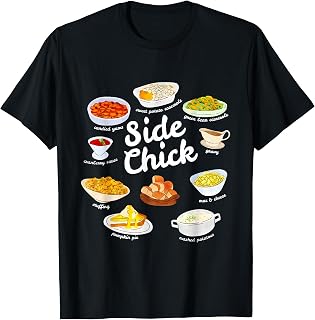 Side Chick Funny Thanksgiving Foodie Friendsgiving Dinner T-Shirt