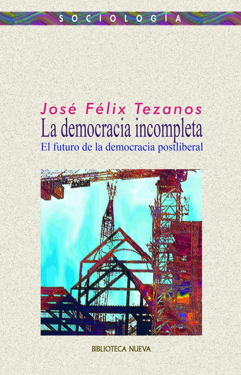 La democracia incompleta: El futuro de la democracia postliberal: 42 (Ensayo/Pensamiento)