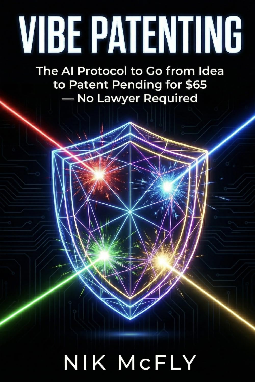 Vibe Patenting: The AI Protocol to Go from Idea to Patent Pending for $65 — No Lawyer Required (McFly)