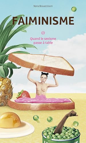 FAIMINISME - QUAND LE SEXISME PASSE A TABLE (LE POING SUR LA TABLE) (French Edition)